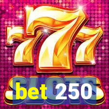 bet 250